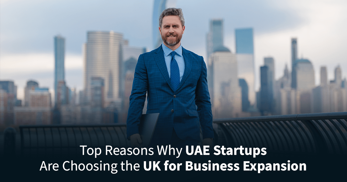Image for Top Reasons Why UAE Startups Are Choosing the UK for Business Expansion This Year Post